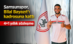 Samsunspor, Bilal Bayazıt'ı kadrosuna kattı