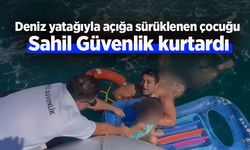 Deniz yatağıyla açığa sürüklenen çocuğu Sahil Güvenlik kurtardı