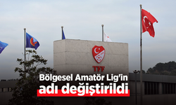 Bölgesel Amatör Lig'in adı değiiştirildi