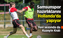 Samsunspor hazırlıklarını Hollanda’da yapıyor