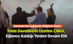 Samsun'da Sağanak Düğünü Bastı: Tente Davetlilerin Üzerine Çöktü, Eğlence Kaldığı Yerden Devam Etti