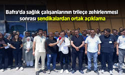 Bafra’da sağlık çalışanlarının trileçe zehirlenmesi sonrası sendikalardan ortak açıklama