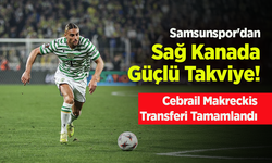 Samsunspor'dan Sağ Kanada Güçlü Takviye! Cebrail Makreckis Transferi Tamamlandı