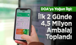 DOA'ya Yoğun İlgi: İlk 2 Günde 4,5 Milyon Ambalaj Toplandı
