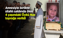 Annesiyle birlikte silahlı saldırıda ölen 4 yaşındaki Öykü Naz toprağa verildi