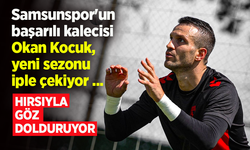 Samsunspor'un başarılı kalecisi Okan Kocuk, yeni sezonu iple çekiyor ...