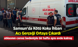 Samsun'da Kötü Koku İhbarı Acı Gerçeği Ortaya Çıkardı