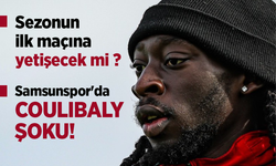 Samsunspor'da COULIBALY  ŞOKU!