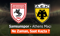 Samsunspor - Athens Maçı  Ne Zaman, Saat Kaçta ?