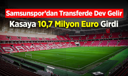 Samsunspor’dan Transferde Dev Gelir: Kasaya 10,7 Milyon Euro Girdi