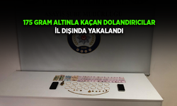 175 GRAM ALTINLA KAÇAN DOLANDIRICILAR İL DIŞINDA YAKALANDI