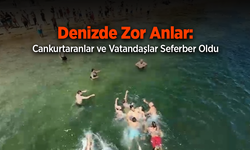 Denizde Zor Anlar: Cankurtaranlar ve Vatandaşlar Seferber Oldu