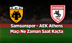 Samsunspor - AEK Athens Maçı Ne Zaman Saat Kaçta