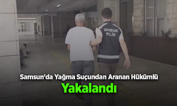 Samsun'da Hakkında Kesinleşmiş Hapis Cezası Bulunan Şahıs Yakalandı