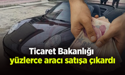 Ticaret Bakanlığı yüzlerce aracı satışa çıkardı