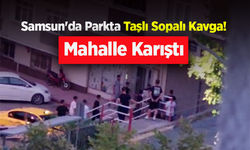 Samsun'da Parkta Taşlı Sopalı Kavga! Mahalle Karıştı