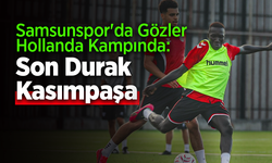 Samsunspor'da Son Prova Kasımpaşa! Lig Öncesi Kritik Sınav!