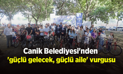Canik Belediyesi'nden 'güçlü gelecek, güçlü aile' vurgusu