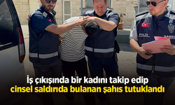 İş çıkışında bir kadını takip edip cinsel saldırıda bulanan şahıs tutuklandı