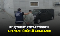 UYUŞTURUCU TİCARETİNDEN ARANAN HÜKÜMLÜ YAKALANDI
