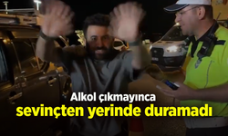 Alkol çıkmayınca sevinçten yerinde duramadı