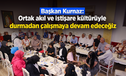 Ortak akıl ve istişare kültürüyle durmadan çalışmaya devam edeceğiz