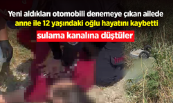 Yeni aldıkları otomobili denemeye çıkan ailede anne ile 12 yaşındaki oğlu hayatını kaybetti