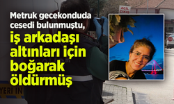 Metruk gecekonduda cesedi bulunmuştu, iş arkadaşı altınları için boğarak öldürmüş