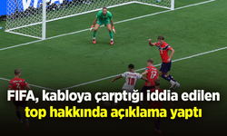 FIFA, kabloya çarptığı iddia edilen top hakkında açıklama yaptı