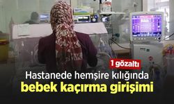 Hastanede hemşire kılığında bebek kaçırma girişimi: 1 gözaltı