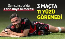 Samsunspor'da Fatih Kaya bilmecesi ... 3 MAÇTA 11 YÜZÜ GÖREMEDİ