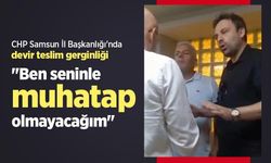 CHP Samsun İl Başkanlığı'nda devir teslim gerginliği: "Ben seninle muhatap olmayacağım"