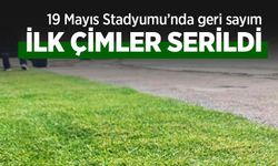19 Mayıs Stadyumu’nda geri sayım, İLK ÇİMLER SERİLDİ