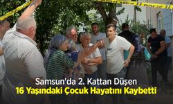 Samsun'da 2. Kattan Düşen 16 Yaşındaki Çocuk Hayatını Kaybetti