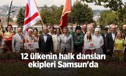 12 ülkenin halk dansları ekipleri Samsun'da