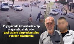 15 yaşındaki kızları taciz edip olaya müdahale eden yaşlı adamı darp eden şahıs yeniden gözaltında
