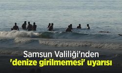 Samsun Valiliği'nden 'denize girilmemesi' uyarısı
