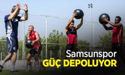 Samsunspor GÜÇ DEPOLUYOR