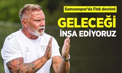 Samsunspor'da Fink devrimi, GELECEĞİ İNŞA EDİYORUZ