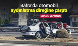 Bafra'da otomobil aydınlatma direğine çarptı, sürücü yaralandı
