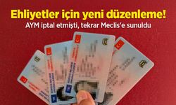 Ehliyetler için yeni düzenleme! AYM iptal etmişti, tekrar Meclis'e sunuldu