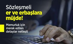 Sözleşmeli er ve erbaşlara müjde! Memurluk için merak edilen detaylar netleşti