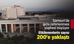 Samsun'da gıda zehirlenmesi şüphesi büyüyor: Etkilenenlerin sayısı 200'e yaklaştı