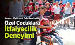 Samsun Büyükşehir Belediyesi'nden Özel Çocuklara İtfaiyecilik Deneyimi