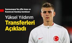 Samsunspor’da çifte imza ve Kazımcan Karataş bombası! Yüksel Yıldırım Transferleri Açıkladı