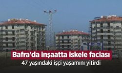 Bafra'da inşaatta iskele faciası: 47 yaşındaki işçi yaşamını yitirdi