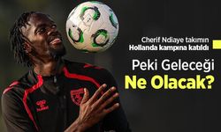 Cherif Ndiaye takımın Hollanda kampına katıldı, Peki Geleceği Ne Olacak?