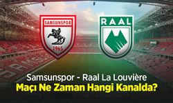 Samsunspor - Raal La Louvière Maçı Ne Zaman Hangi Kanalda?