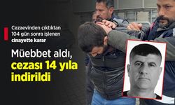 Cezaevinden çıktıktan 104 gün sonra işlenen cinayette karar: Müebbet aldı, cezası 14 yıla indirildi