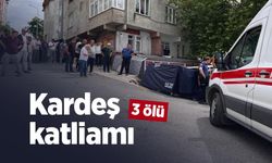 Kardeş katliamı: 3 ölü